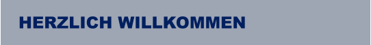 HERZLICH WILLKOMMEN